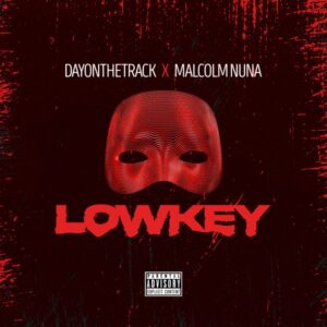 Dayonthetrack – Lowkey Ft. Malcolm Nuna Free Mp3 Music Download.