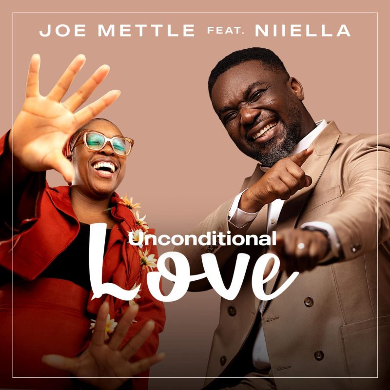 Joe Mettle – Unconditional Love Ft. Niiella Free Mp3 Music Download.