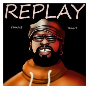 Kwame Yogot – Replay Mp3 Music Download 