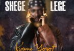 Kwame Yogot – Shegelege Free Mp3 Music Download. 