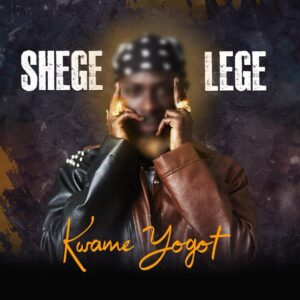 Kwame Yogot – Shegelege Free Mp3 Music Download. 