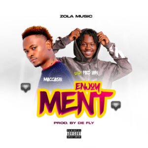 Maccasio – Enjoyment Ft. FadLan Free Mp3 Music Download mp3 download 