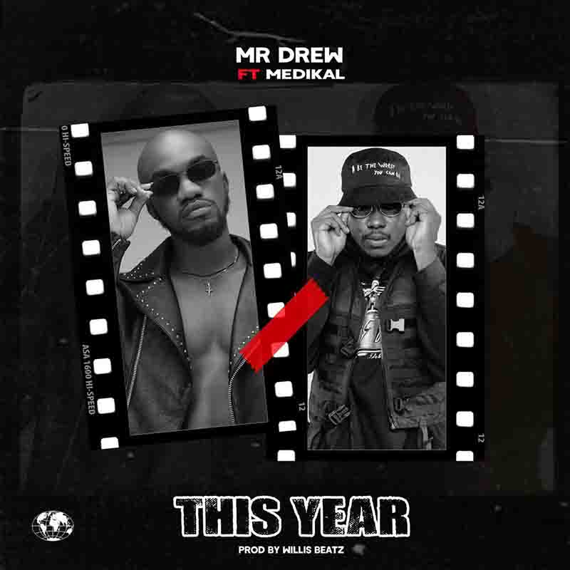 Mr. Drew – This Year ft Medikal  (Prod. by Willisbeatz)