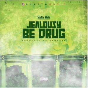 Shatta Wale – Jealousy Be Drug