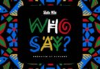 Shatta Wale – Who Say Mp3 Music Download