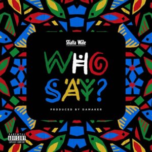 Shatta Wale – Who Say Mp3 Music Download 