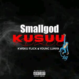 Smallgod – Kusuu Ft. Kweku Flick & Young Lunya mp3 download 