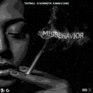 Download Misbehavior Mp3 Music by Thywill Ft. O’Kenneth & Kwaku DMC.