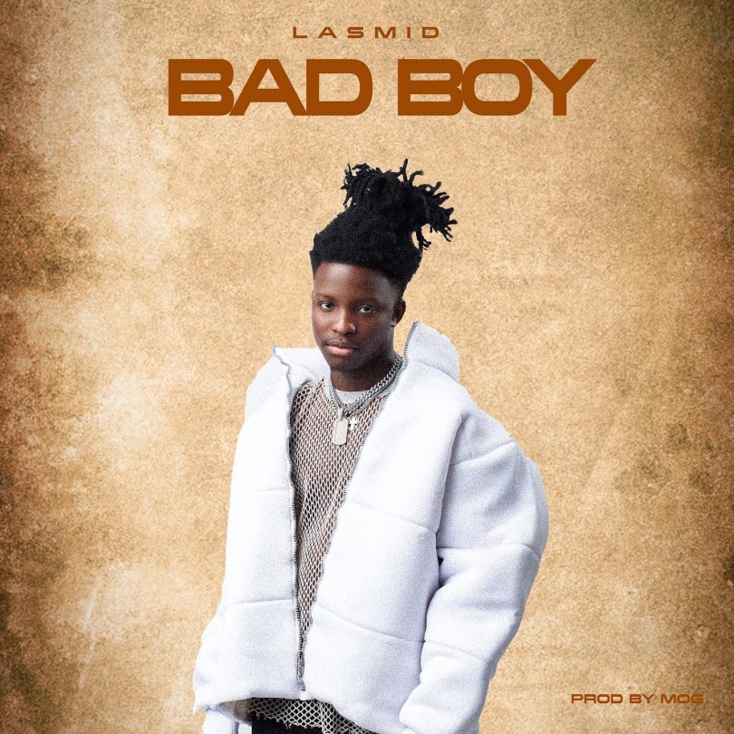 Lasmid – Bad Boy Mp3 Music Song Audio Download. 