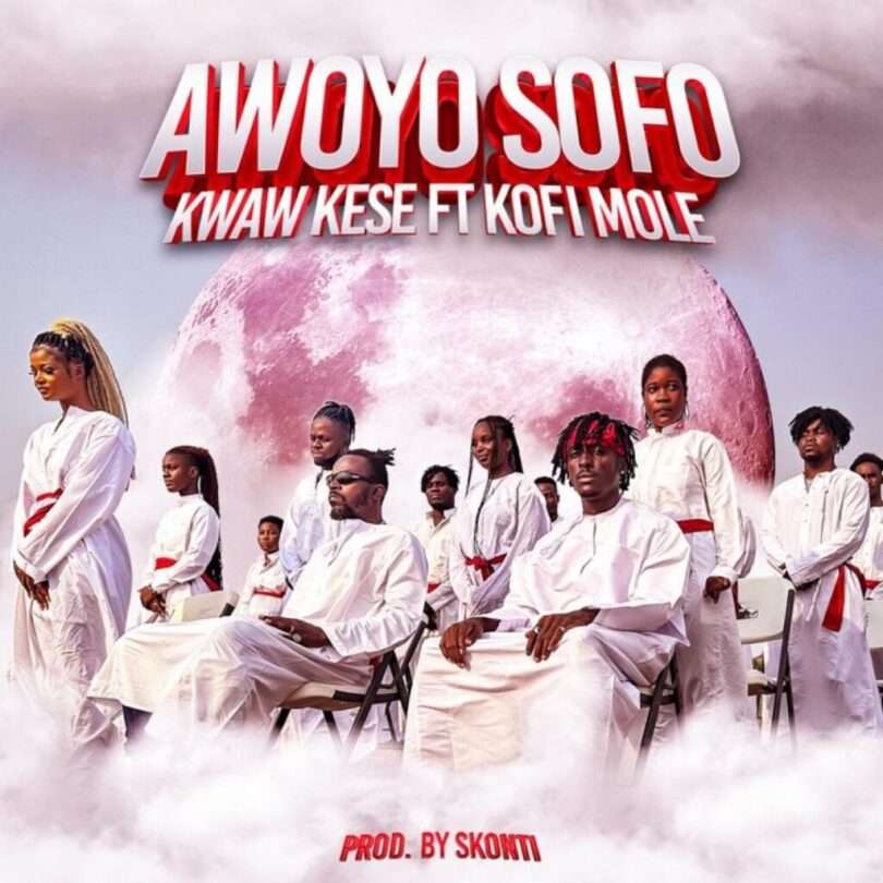 Kwaw Kese – Awoyo Sofo ft Kofi Mole | Download Music Mp3.