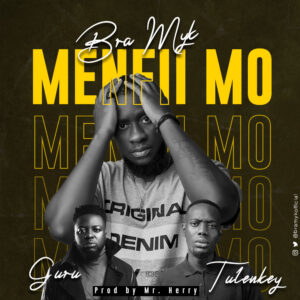 Bra Myk – Menfii Mo Mp3 