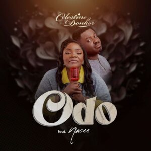 Celestine Donkor Odo ft. Nacee Mp3 Download 