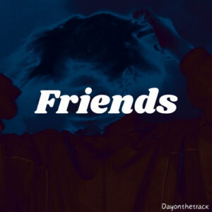 Dayonthetrack Friends Mp3 Download