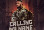 Ebuka Songs Calling My Name (I’m A Soldier) Mp3.