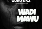 Guru NKZ – Wadi Mawu ft. Asenso & Beat Monsta Mp3 DOWNLOAD 2024 New Song.