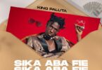 King Paluta Sika Aba Fie Mp3 Download