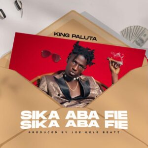 King Paluta Sika Aba Fie Mp3 Download 