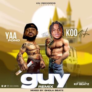 Koo Ntakra – Guy (Remix) Ft. Yaa Pono Free Mp3 Download (2024 New Song).