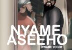 Kwame Yogot Nyame As3e Ho Mp3 Download