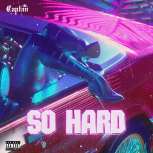 Captan – So Hard Mp3 Download 