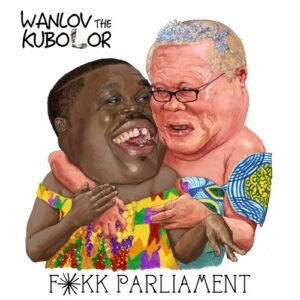 Wanlov The Kubolor Fukk Parliament Mp3 Download 