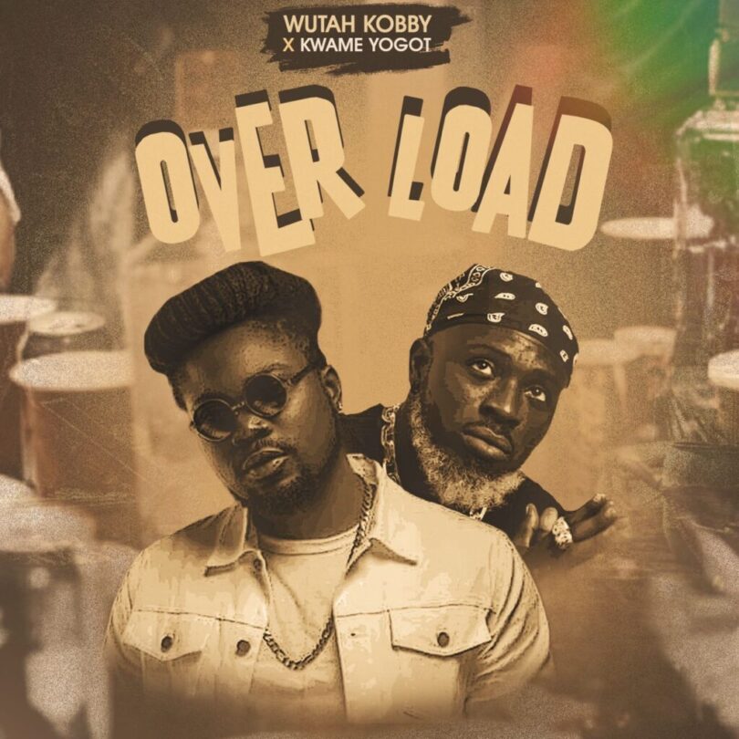 Wutah Kobby Overload ft. Kwame Yogot Mp3 Download