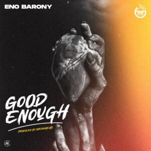 Eno Barony Good Enough Mp3 Download 