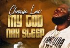 Chronic Law – My God Nah Sleep