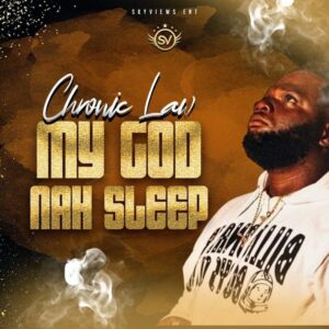 Chronic Law – My God Nah Sleep