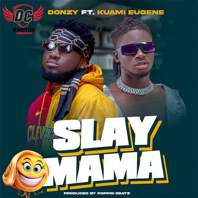 Donzy Slay Mama ft Kuami Eugene