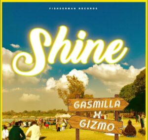 Gasmilla Shine ft. Gizmo Original