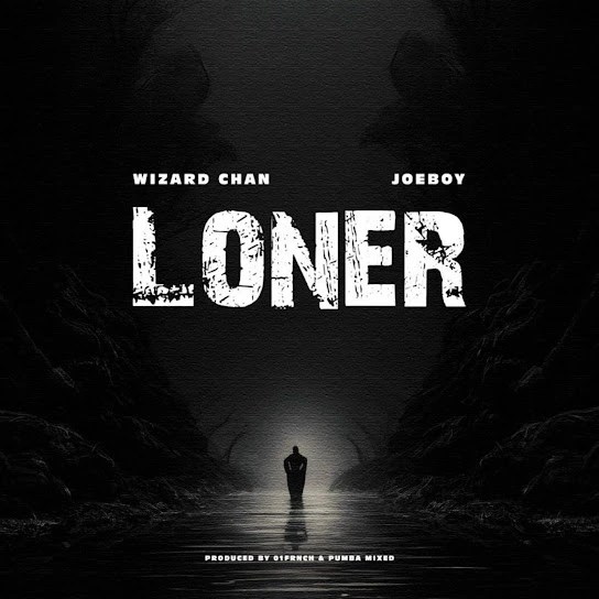 Wizard Chan – Loner Ft. Joeboy