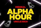 Medikal Alpha Hour ft Uncle Rich Prod by Atown TSB