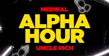 Medikal Alpha Hour ft Uncle Rich Prod by Atown TSB