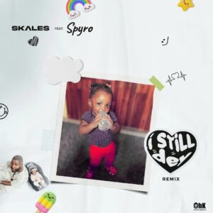 Skales – I Still Dey Remix Ft. Spyro