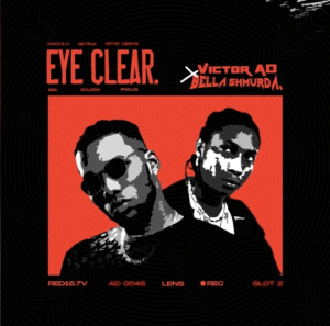 Victor AD Eye Clear Ft. Bella Shmurda