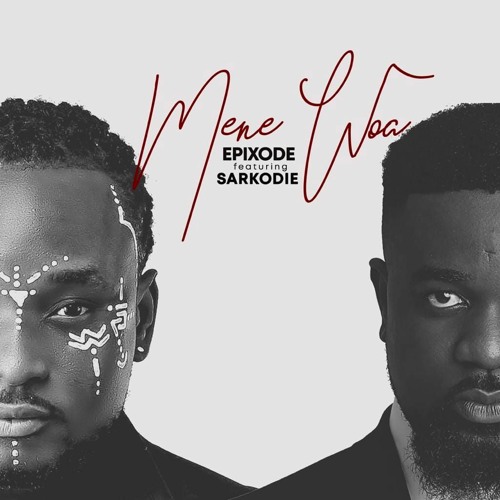 Epixode Mene Woa ft Sarkodie