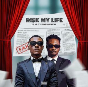 39-40 – Risk My Life Ft Kweku Darlington