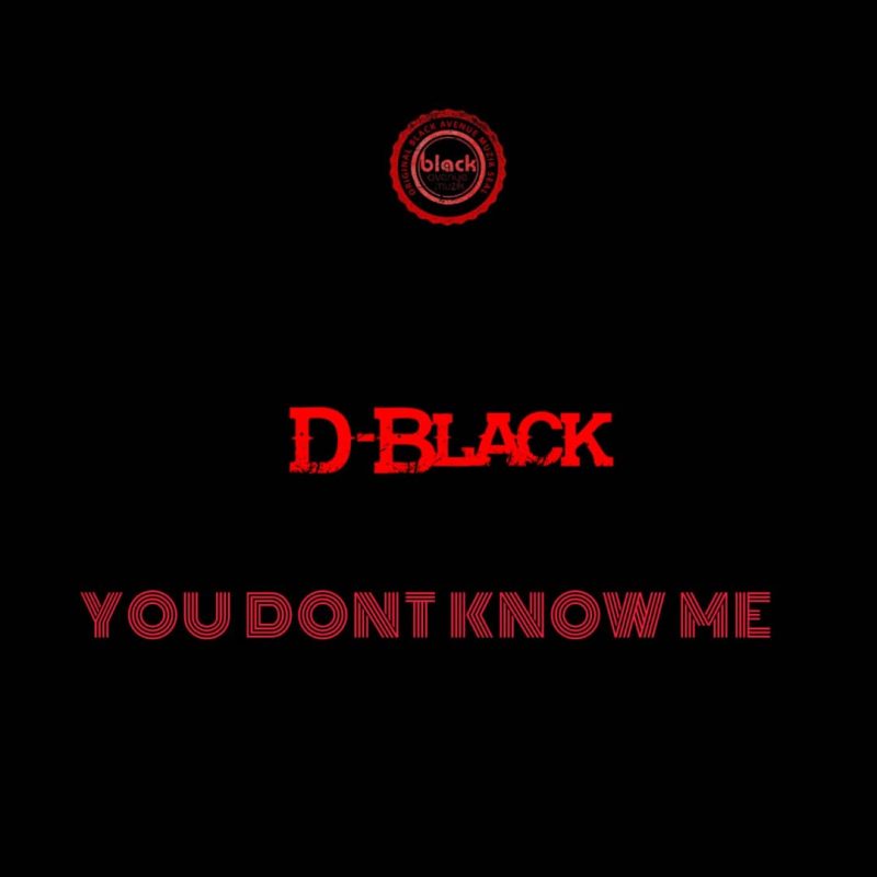 D-Black – You Don’t Know Me (Freestyle) Mp3 Download.