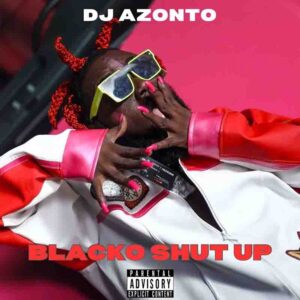 DJ Azonto – Blacko Shut Up