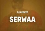 DJ Azonto – Serwaa Mp3