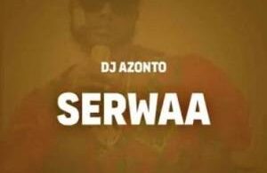 DJ Azonto – Serwaa Mp3