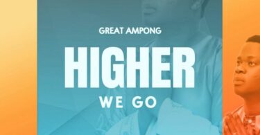 Great Ampong Higher We Go Mp3