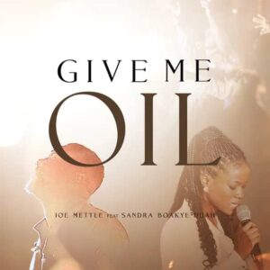 Joe Mettle Give Me Oil Ft. Sandra Boakye-Duah Mp3