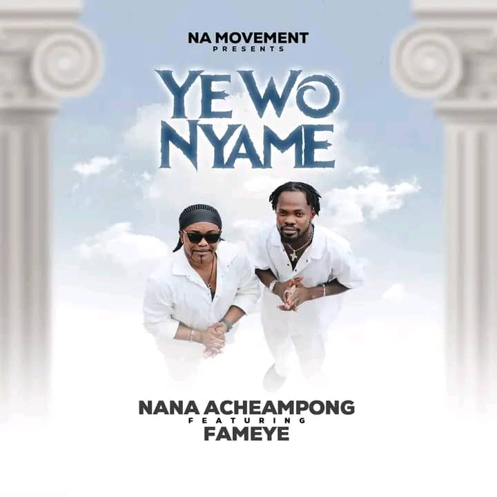 Nana Acheampong Yewo Nyame Ft. Fameye Mp3