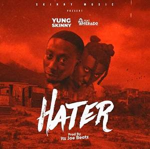 Yung Skinny – Hater Ft Amerado Mp3