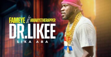 Fameye – Dr Likee (Sika Aba) Ft AmakyeTheRapper Mp3