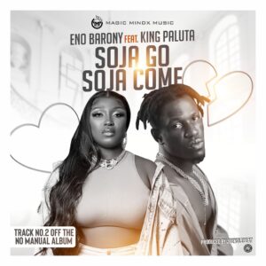 Eno Barony – Soja Go Soja Come Ft. King Paluta