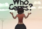 Wendy Shay – Who Cares