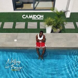 Camidoh – Nothing Last Forever (Breakfast)